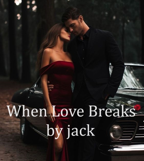 When Love Breaks by jack